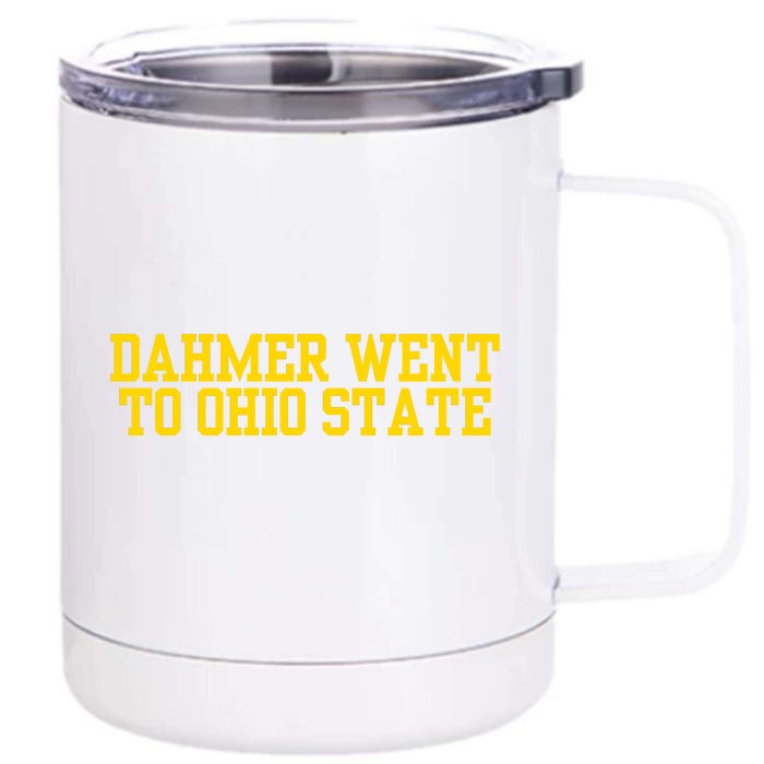 Dahmer Went To Front & Back 12oz Stainless Steel Tumbler Cup