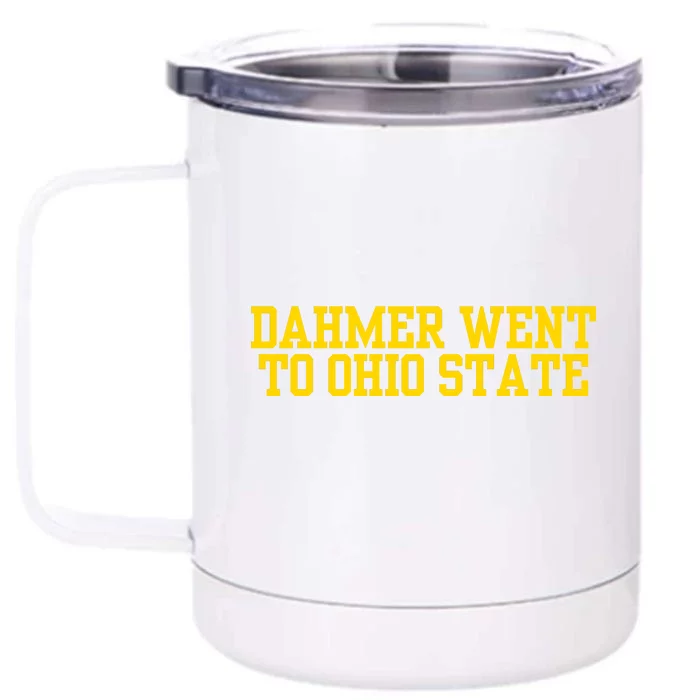 Dahmer Went To Front & Back 12oz Stainless Steel Tumbler Cup