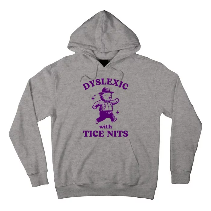 Dyslexic With Tice Nits Funny Dyslexia Tall Hoodie