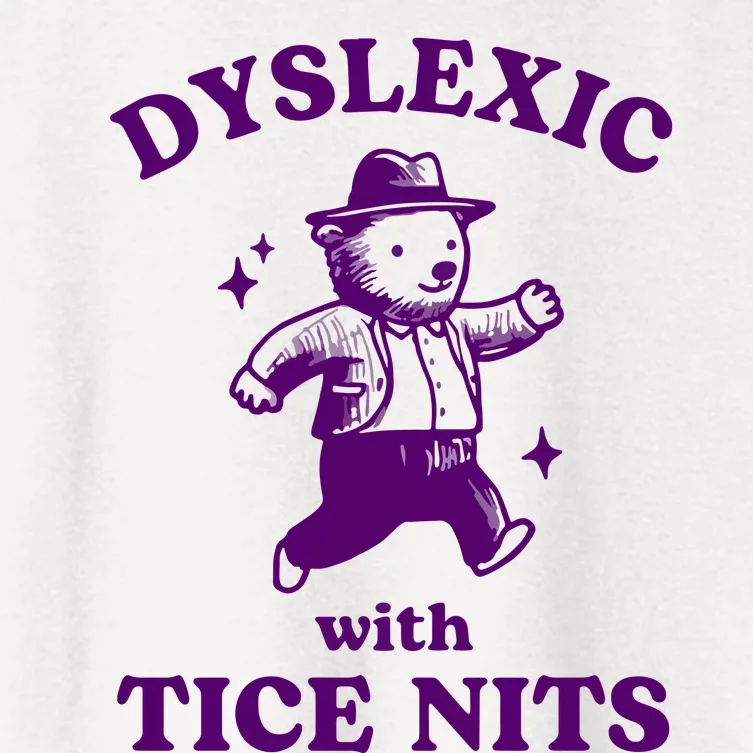 Dyslexic With Tice Nits Funny Dyslexia Women's Crop Top Tee