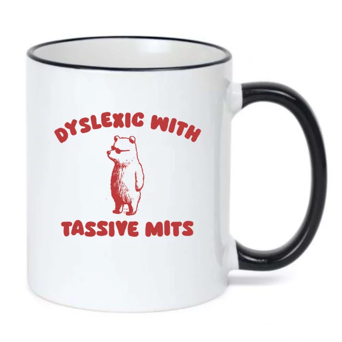 Dyslexic With Tassive Mits Great Gift Black Color Changing Mug