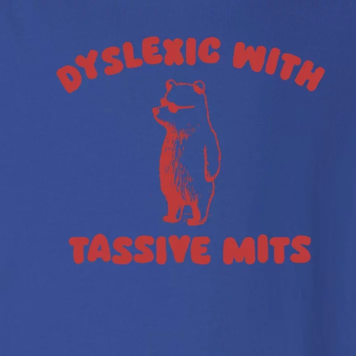 Dyslexic With Tassive Mits Great Gift Toddler Long Sleeve Shirt