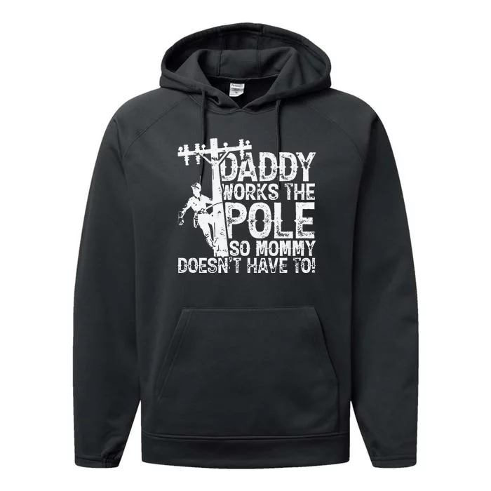 Daddy works the pole so mommy doesn't have to electrician Performance Fleece Hoodie