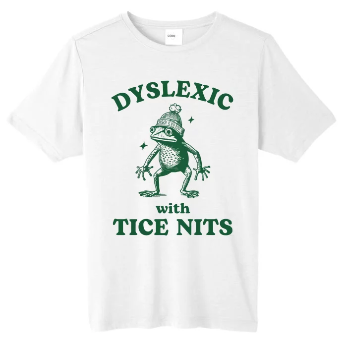 Dyslexic With Tice Nits Funny Dyslexia ChromaSoft Performance T-Shirt