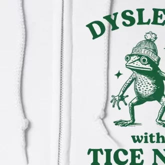 Dyslexic With Tice Nits Funny Dyslexia Full Zip Hoodie