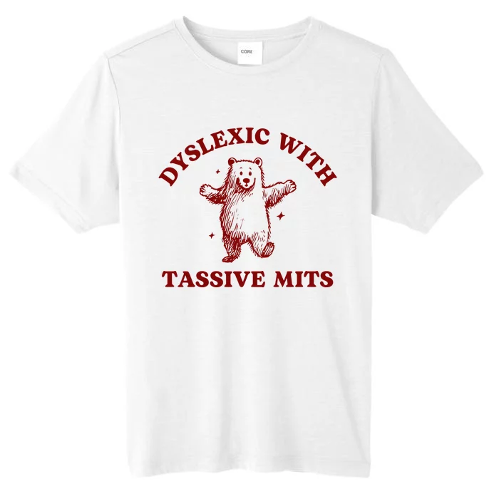 Dyslexic With Tassive Mits Bear ChromaSoft Performance T-Shirt