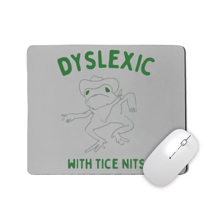 Dyslexic With Tice Nits Mousepad