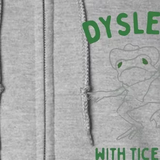 Dyslexic With Tice Nits Full Zip Hoodie