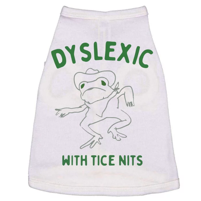 Dyslexic With Tice Nits Doggie Tank