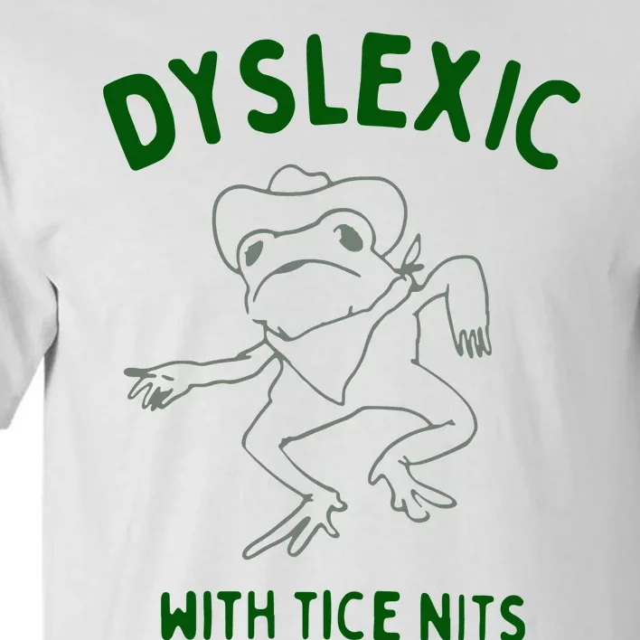 Dyslexic With Tice Nits Tall T-Shirt