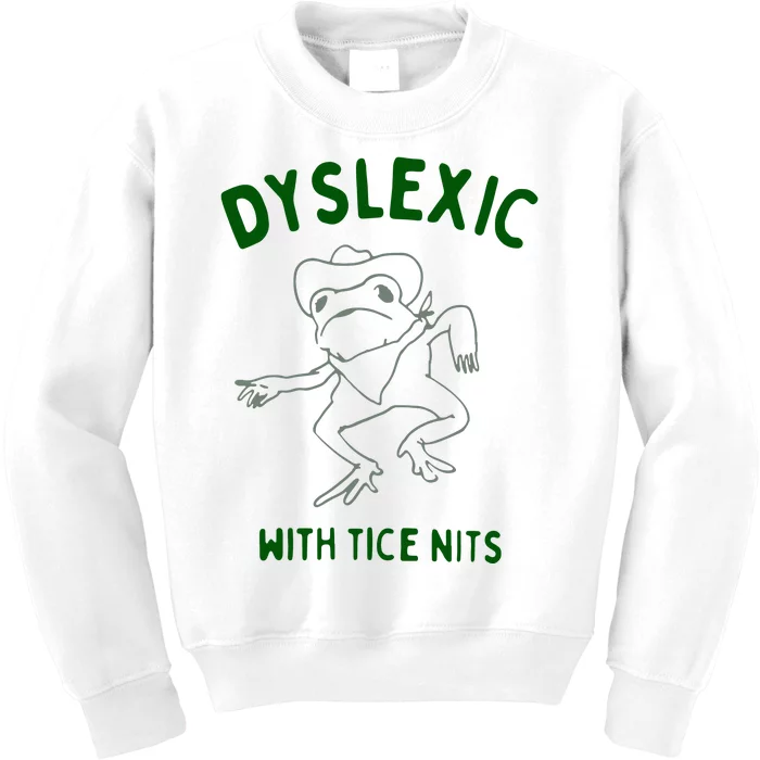 Dyslexic With Tice Nits Kids Sweatshirt