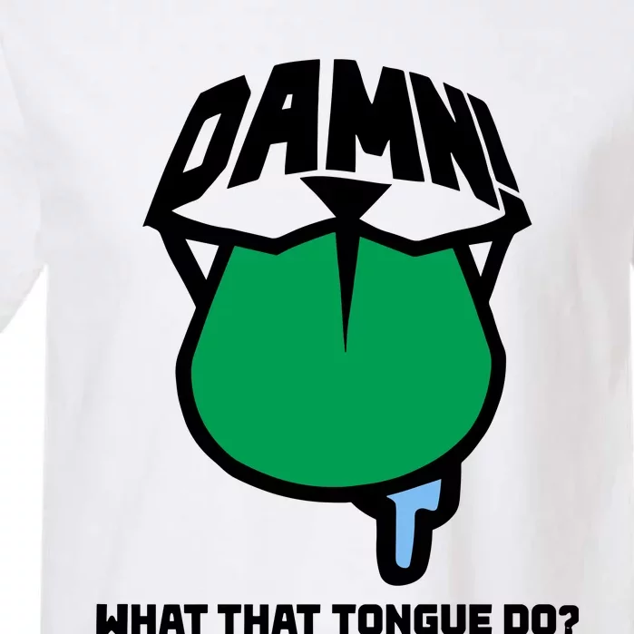 Damn What That Tongue Do Garment-Dyed Heavyweight T-Shirt