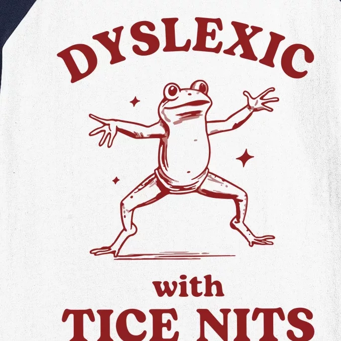 Dyslexic With Tice Nits Funny Dyslexia Baseball Sleeve Shirt