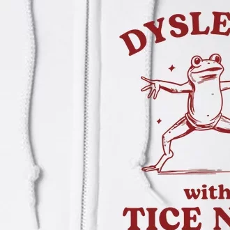 Dyslexic With Tice Nits Funny Dyslexia Full Zip Hoodie