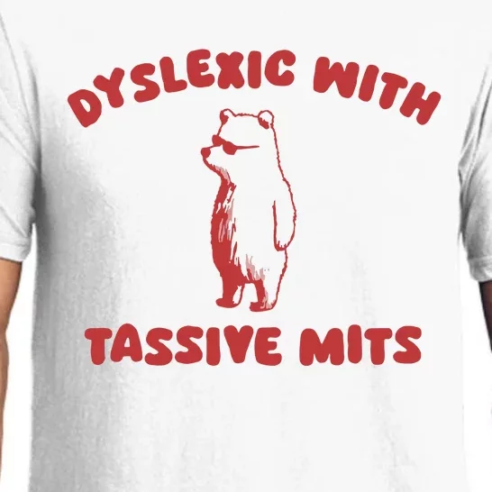 Dyslexic With Tassive Mits Pajama Set