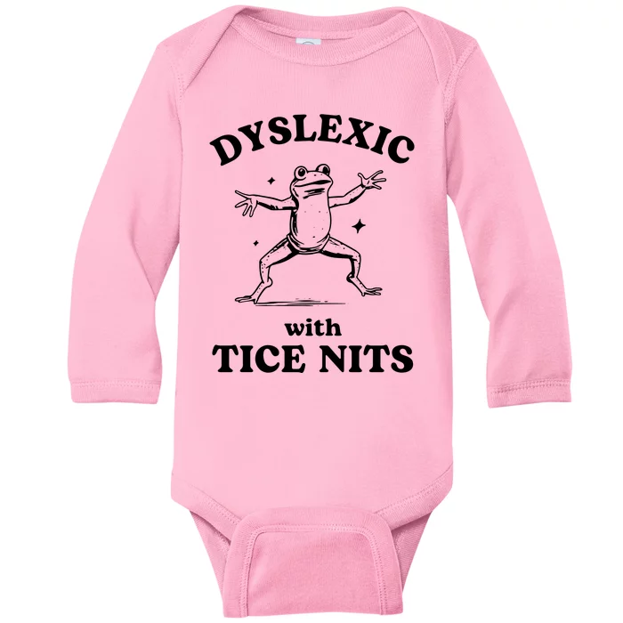 Dyslexic With Tice Nits Funny Dyslexia Baby Long Sleeve Bodysuit