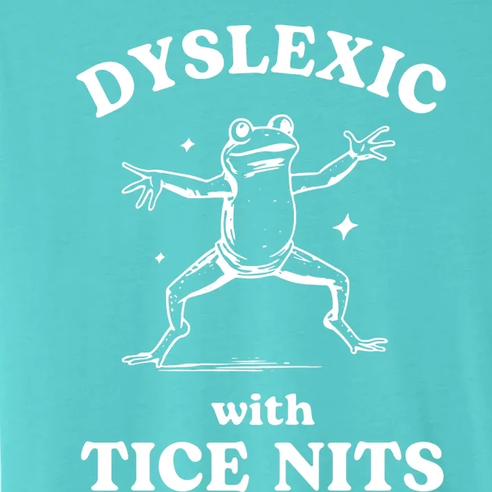 Dyslexic With Tice Nits Funny Dyslexia ChromaSoft Performance T-Shirt