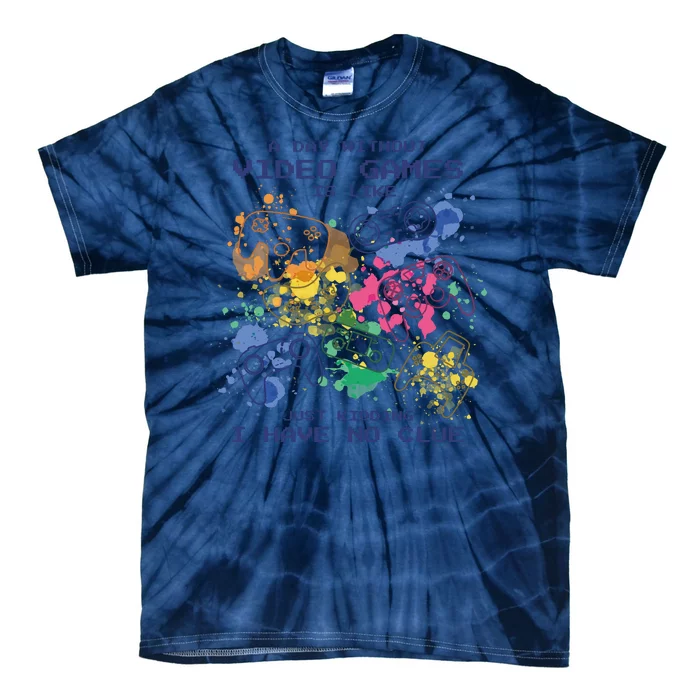 Day Without Video Games No Clue Tie-Dye T-Shirt