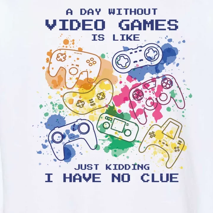 Day Without Video Games No Clue Garment-Dyed Sweatshirt