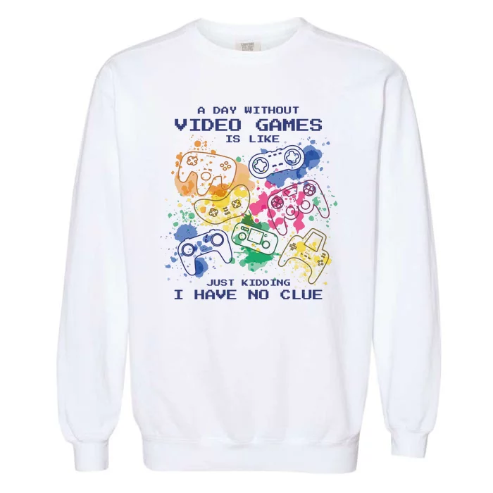 Day Without Video Games No Clue Garment-Dyed Sweatshirt