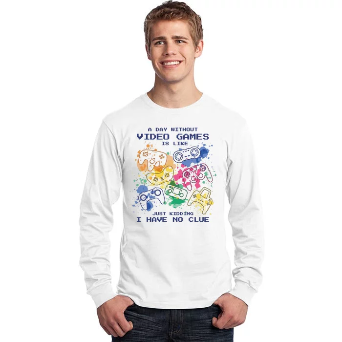 Day Without Video Games No Clue Tall Long Sleeve T-Shirt