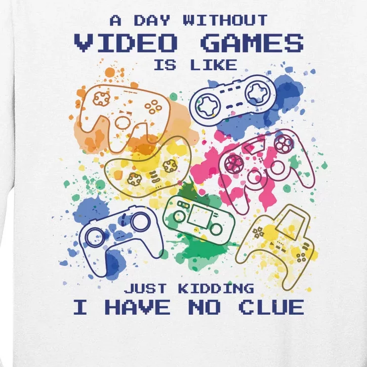 Day Without Video Games No Clue Tall Long Sleeve T-Shirt