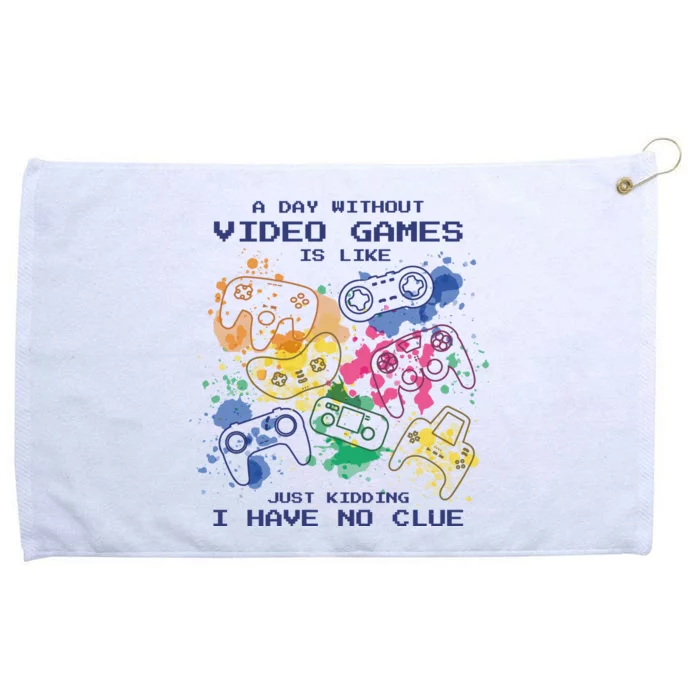 Day Without Video Games No Clue Grommeted Golf Towel