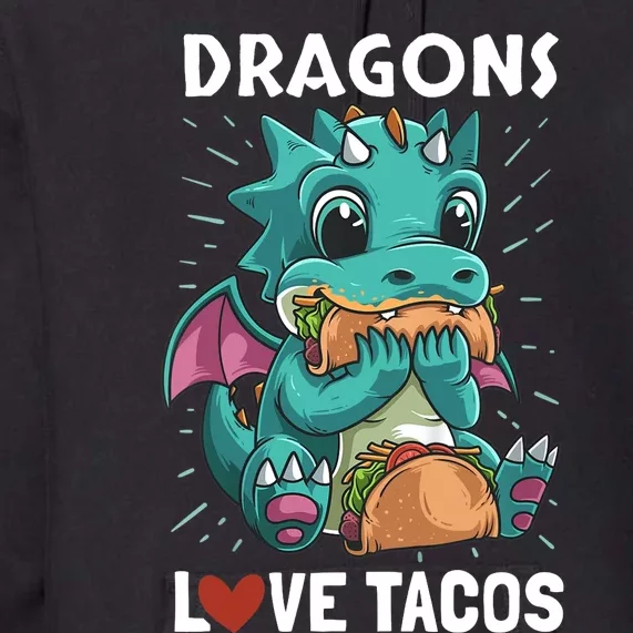 Dragons With Wings Love Tacos Funny Dragon Gift Premium Hoodie