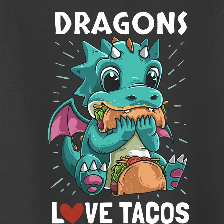 Dragons With Wings Love Tacos Funny Dragon Gift Toddler T-Shirt