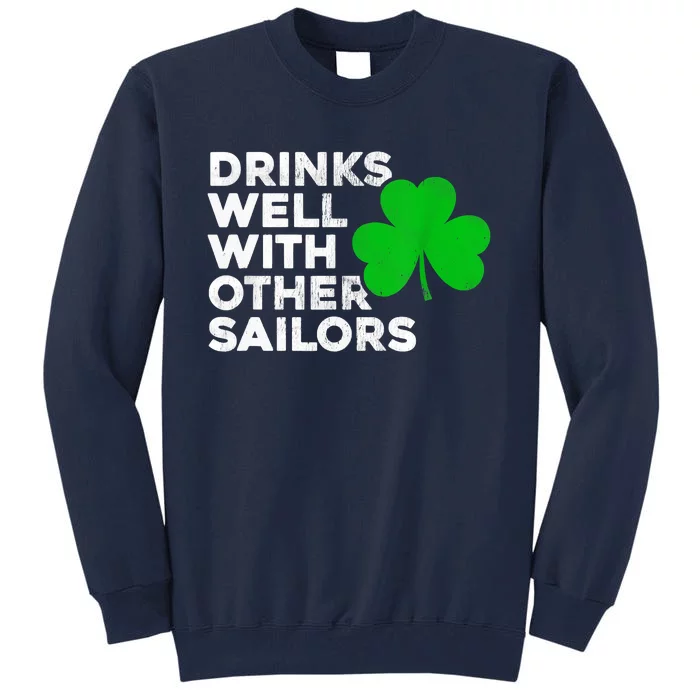 Drinks Well With Other Sailors Tall Sweatshirt