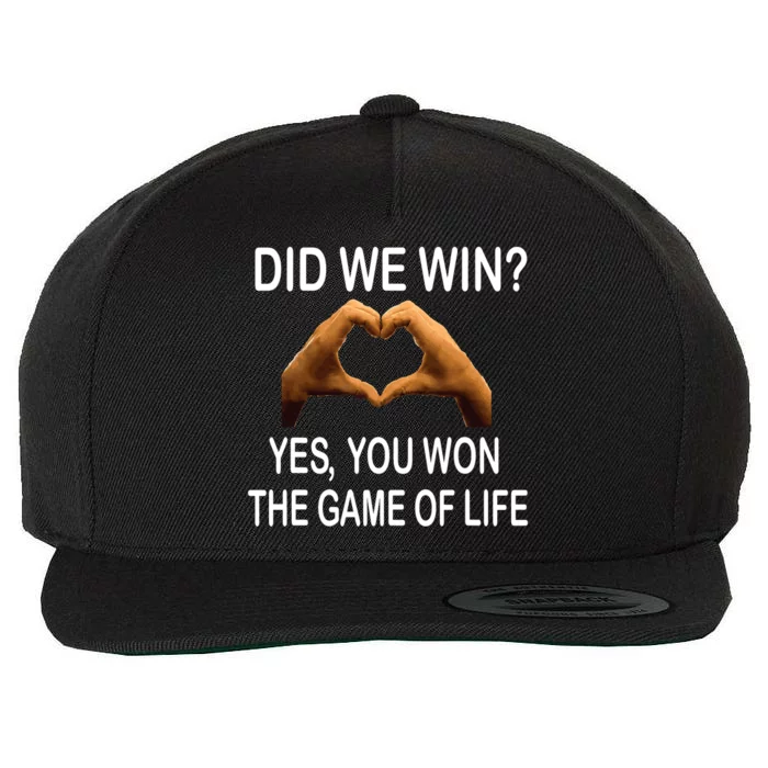 Did We Win? Yes You Won Game. Of Life Love For 3 Wool Snapback Cap