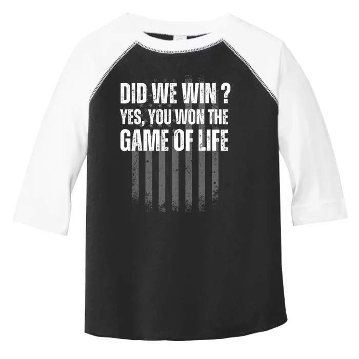 Did We Win Yes You Won The Game Of Life Toddler Fine Jersey T-Shirt