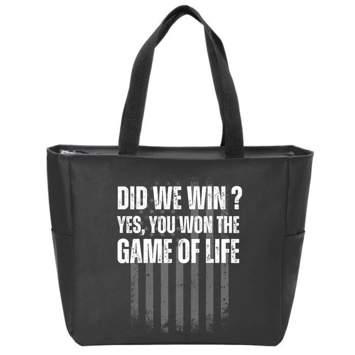 Did We Win Yes You Won The Game Of Life Zip Tote Bag