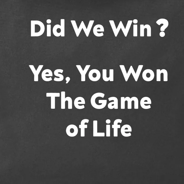 Did We Win? Yes You Won The Game Of Life Funny Design Zip Tote Bag