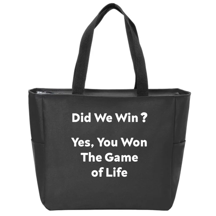 Did We Win? Yes You Won The Game Of Life Funny Design Zip Tote Bag