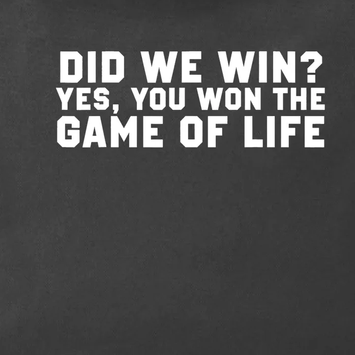 Did We Win? Yes, You Won The Game Of Life Zip Tote Bag