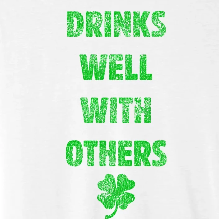 Drinks Well With Others Drinking Gift Funny Saint Paddys Day Gift ChromaSoft Performance T-Shirt