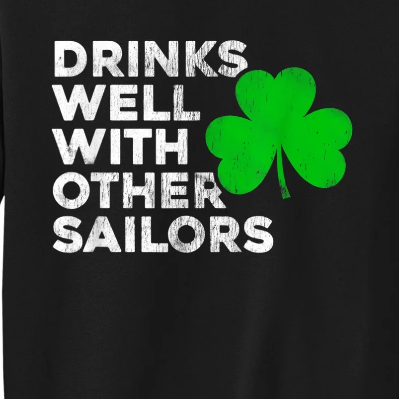 Drinks Well With Other Sailors Tall Sweatshirt