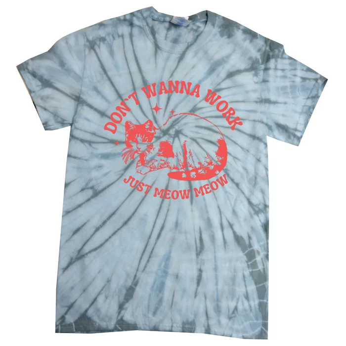 Dont Wanna Work Just Meow Meow Vintage Graphic Tie-Dye T-Shirt