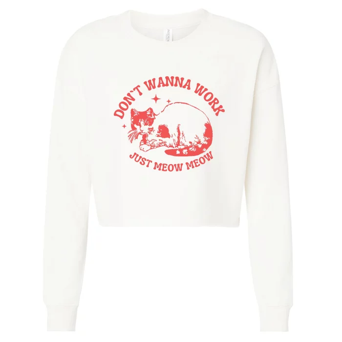 Dont Wanna Work Just Meow Meow Vintage Graphic Cropped Pullover Crew