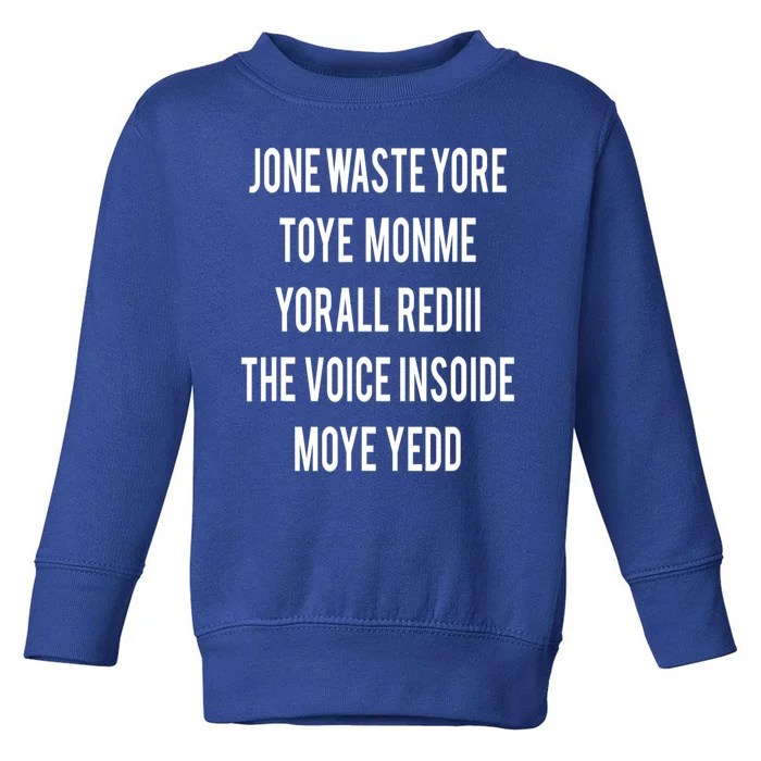 Dont Waste Your Time On Me Youre Already The Voice Inside Toddler Sweatshirt