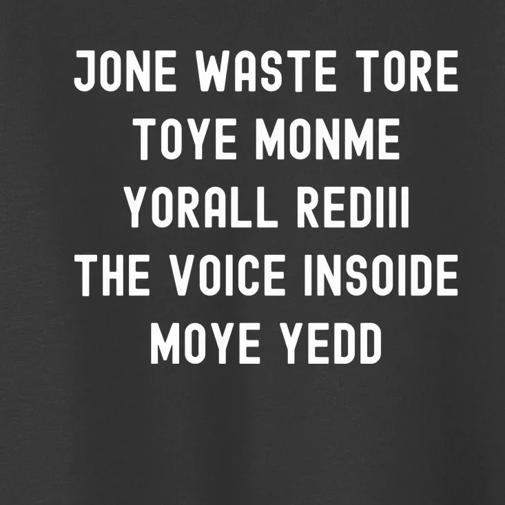 DonT Waste Your Time On Me YouRe Already The Voice Inside Toddler T-Shirt