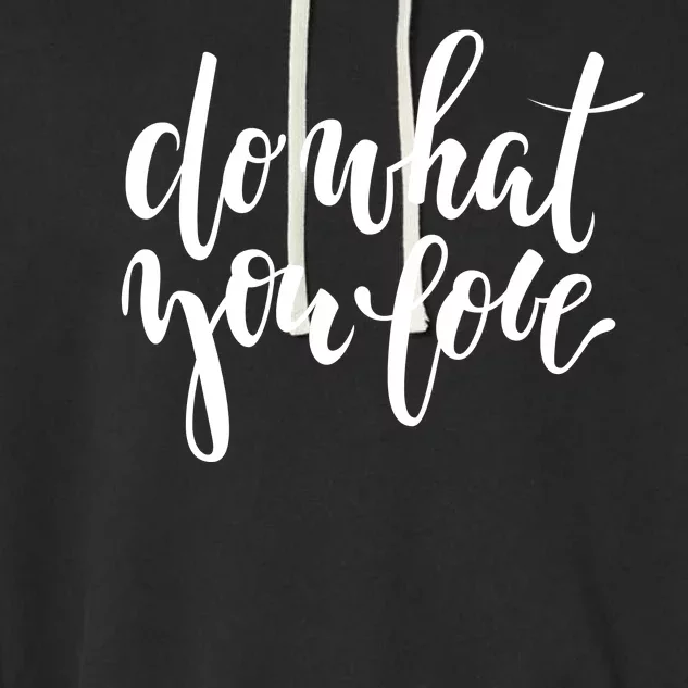 Do What You Love Positive Quote Garment-Dyed Fleece Hoodie