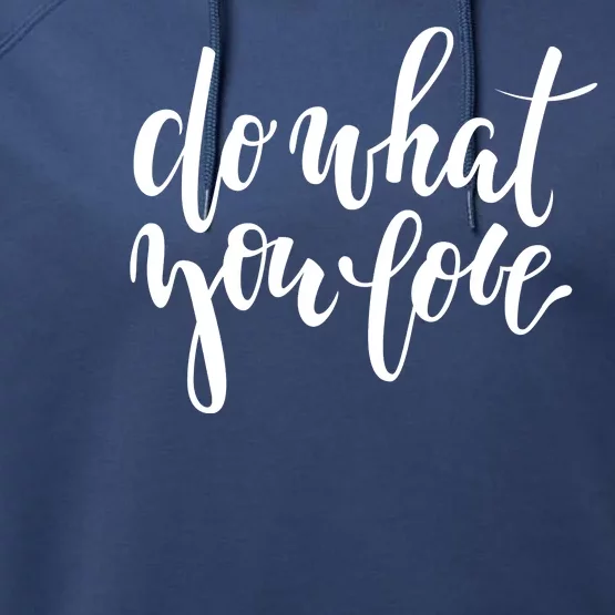 Do What You Love Positive Quote Performance Fleece Hoodie