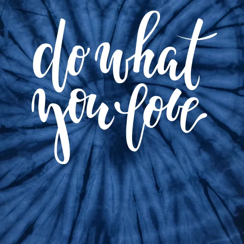 Do What You Love Positive Quote Tie-Dye T-Shirt