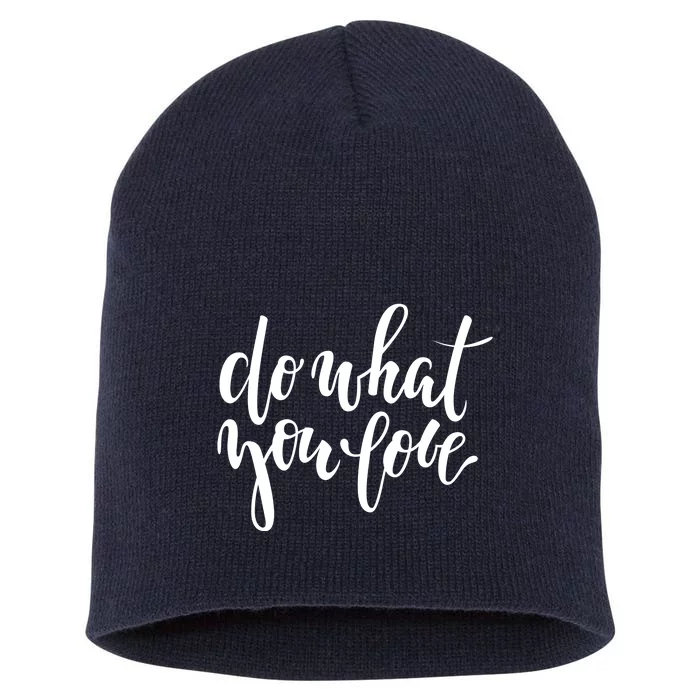 Do What You Love Positive Quote Short Acrylic Beanie