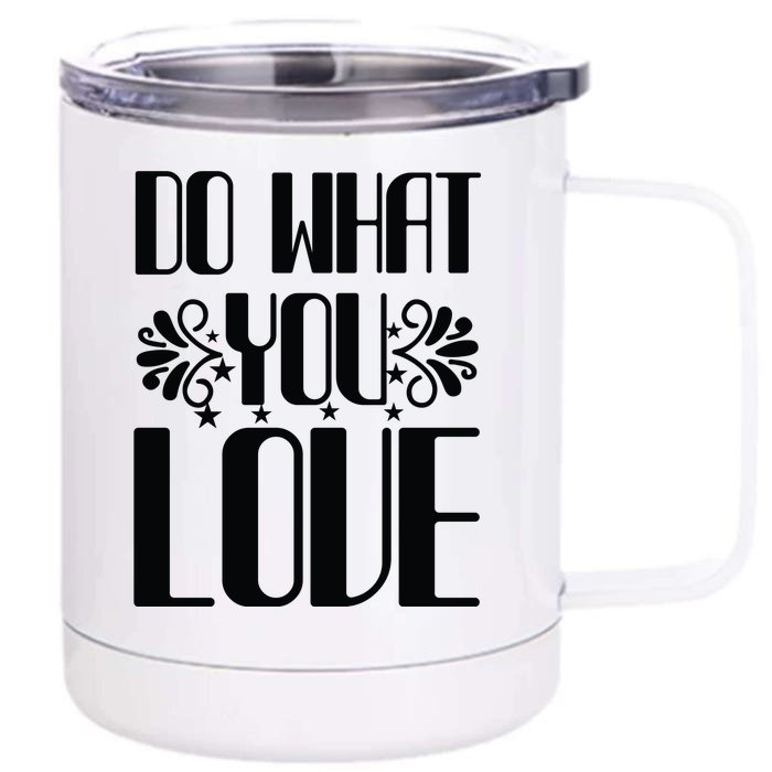 Do What You Love Front & Back 12oz Stainless Steel Tumbler Cup