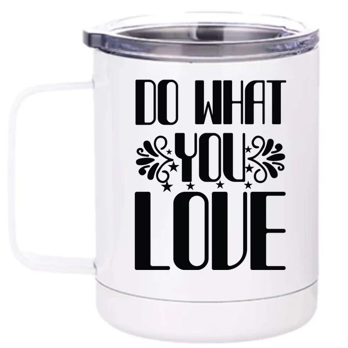 Do What You Love Front & Back 12oz Stainless Steel Tumbler Cup