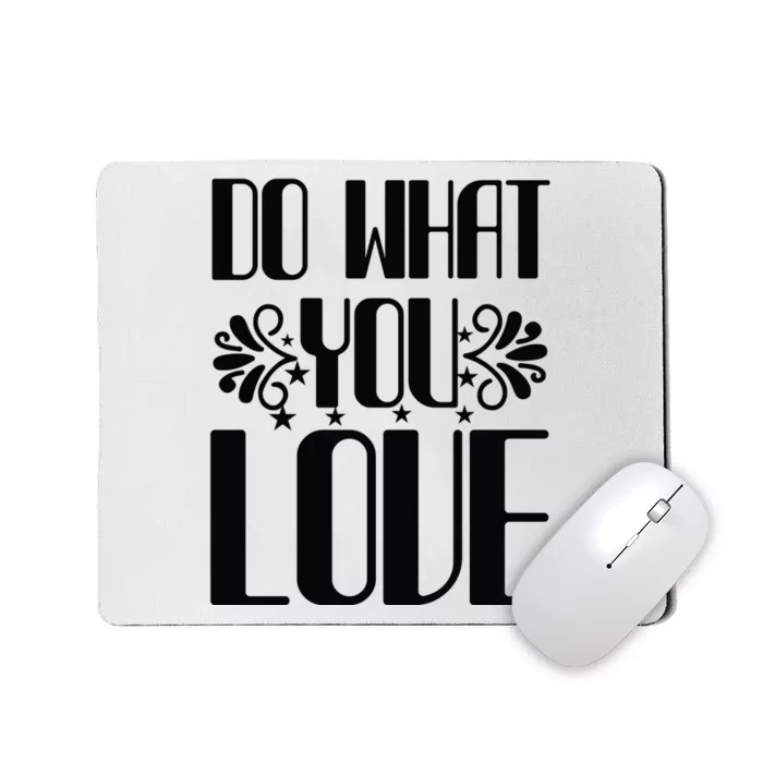 Do What You Love Mousepad