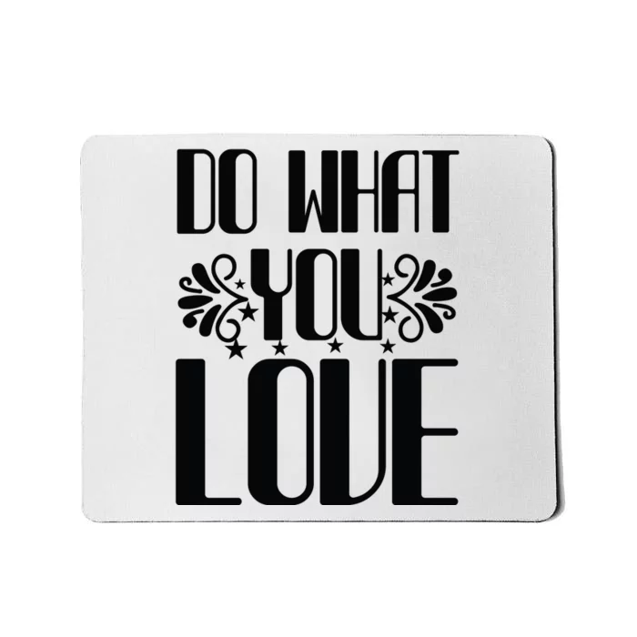 Do What You Love Mousepad